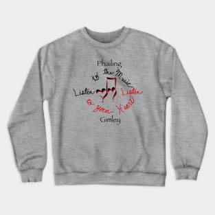 Listen to the music Crewneck Sweatshirt